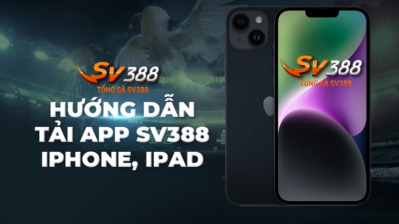 Hướng dẫn tải app SV388 trên thiết bị ios (iphone, ipad)